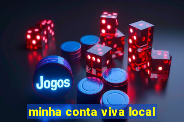 minha conta viva local